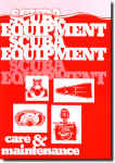 Scuba Equipment Care & Maintenance, by Michael Farley - - Designed to make every diver self-reliant and capable with the equipment he or she relies on for safe and efficient diving. Covers basic scuba equipment maintenance procedures and methods generally accepted as standards in the industry, and provides vital information on essential aspects of scuba diving equipment design and function.