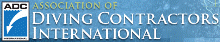 ADC | Association of Diving Contractors International | The Association of Diving Contractors International, Inc. was founded in 1968 by a small group of diving companies. Their goal was to create a non-profit organization to cultivate and promote the art and science of commercial diving, establish uniform safe standards for commercial divers, and encourage industry-wide observance of these standards.