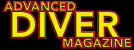 Advanced Diver Magazine | Advanced Diver magazine strives to provide continuing education for all divers. They want to be your guide to newest diving techniques and technologies from Trimix wreck diving to cave exploration and rebreathers. | Cave Diving Reference Information and Links