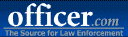 Officer.com was founded by a police sergeant serving one of the nation's largest metropolitan cities in 1996. Today, the portal is the leading site serving the law enforcement community with nearly 400,000 unique visitors and over four million page views monthly. Officer.com offers news, forums, links, chat rooms and the Officer.com Law Enforcement Buyers Guide. For more information, log onto Officer.com. -- News and Links for Emergency Response Professionals
