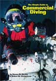 Simple Guide to Commercial Diving -- The book covers all aspects of the job starting with your initial training all the way through what�s required to move up to  a supervisory position. It�s an ideal guide for anyone who is considering becomming a commercial diver and a great text for divers enrolled in commercial diver training. -- ISBN# 0-9674305-4-2 -- By: Steve Barsky, and Bob Christensen / Hammerhead Press 