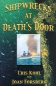 Shipwrecks at Death's Door -- ISBN# 0-9679976-8-2 -- By: Cris Kohl, Publisher: Seawolf Communications -- Great Lakes Shipwreck Diving Books