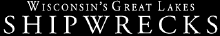 Wisconsin's Great Lakes Shipwrecks -- An partnership of the Wisconsin Historical Society and the University of Wisconsin Sea Grant Institute. -- Howling storms, raging fires and other calamities have sunk more than 700 ships in Wisconsin's waters of Lake Superior and Lake Michigan.